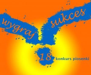 FINAŁ 18 KONKURSU PIOSENKI „WYGRAJ SUKCES”