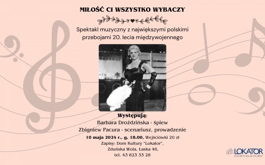 Spektakl muzyczny „Miłość Ci wszystko wybaczy” 10 maja