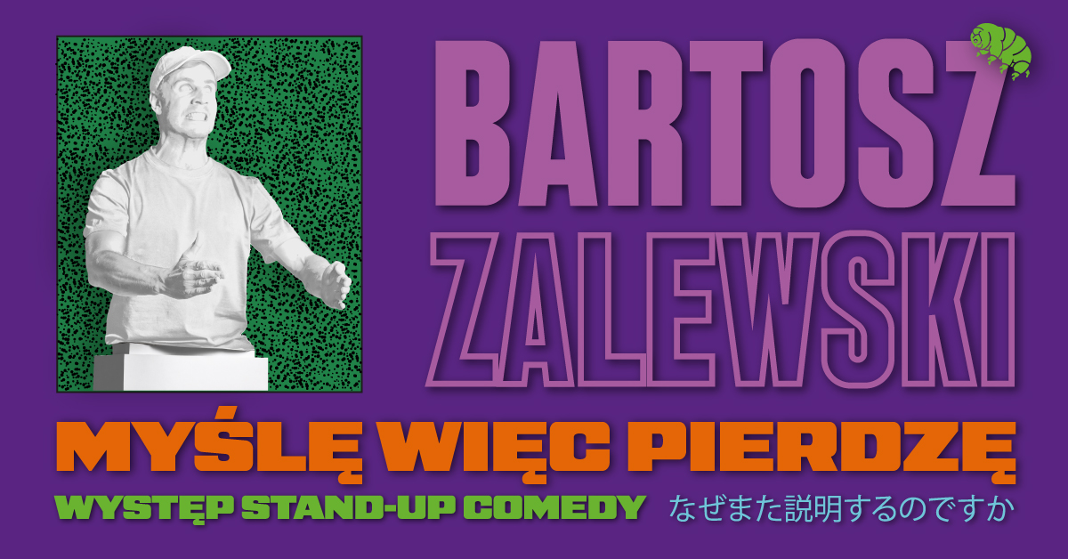 Stand-up w Lokatorze! Bartosz Zalewski z programem „Myślę więc pierdzę” już 15. listopada!