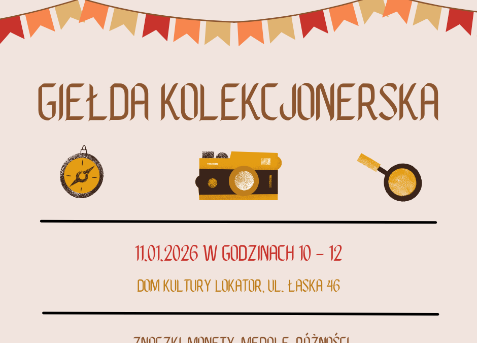Zapraszamy na styczniową Giełdę Kolekcjonerską